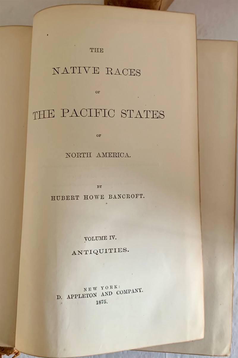 BANCROFT, HUBERT HOWE (WITH AN INTRODUCTION BY EDMUND G. BROWN) - The Works of Hubert Howe Bancroft: The Native Races of the Pacific States of North America Volume IV: Antitquities