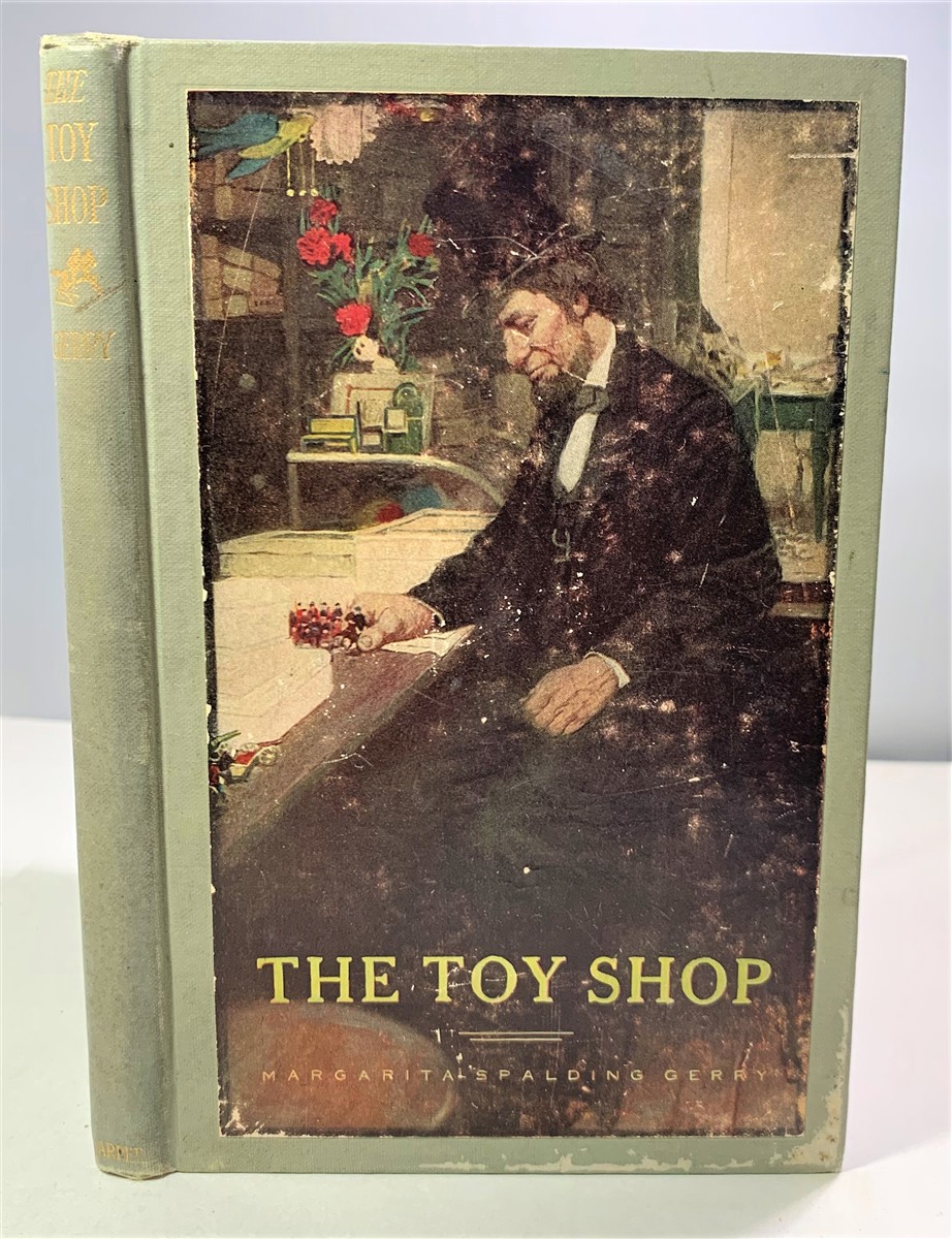 GERRY, MARGARITA SPALDING - The Toy Shop a Romantic Story of Lincoln the Man