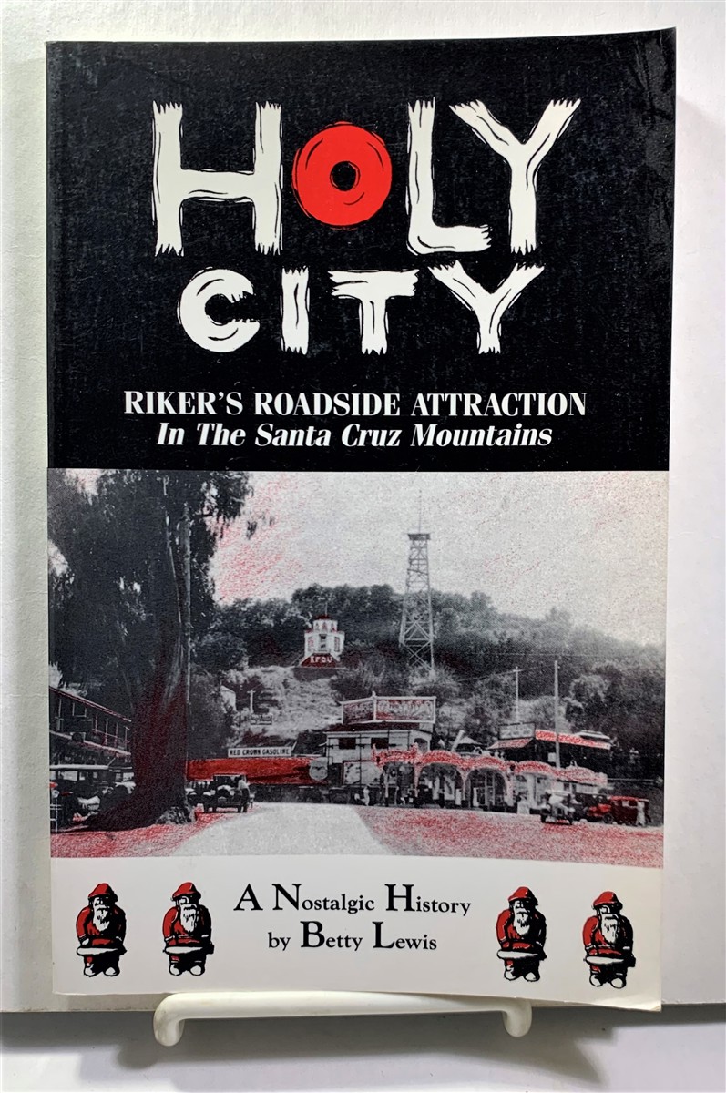 LEWIS, BETTY - Holy City Riker's Roadside Attraction in the Santa Cruz Mountains
