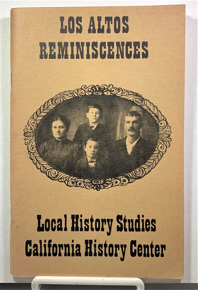 CALIFORNIA HISTORY CENTER, DE ANZA COLLEGE - Los Altos Reminiscences Local History Studies