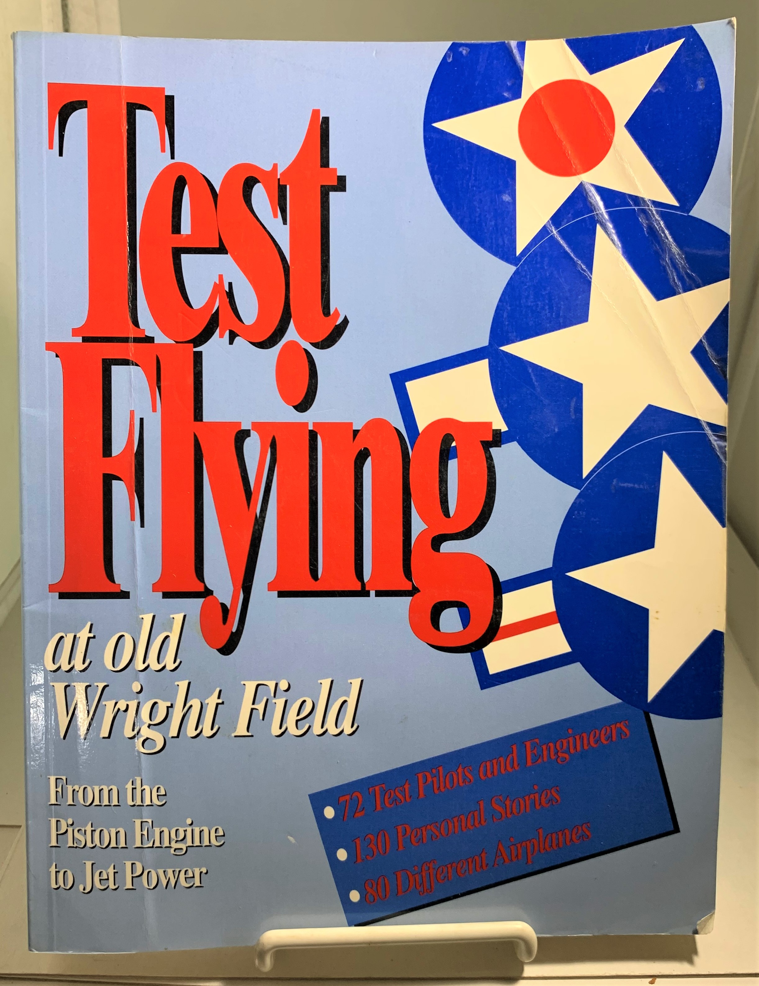 CHILSTROM, KEN &  PENN LEARY - Test Flying at Old Wright Field from the Piston Engine to Jet Power