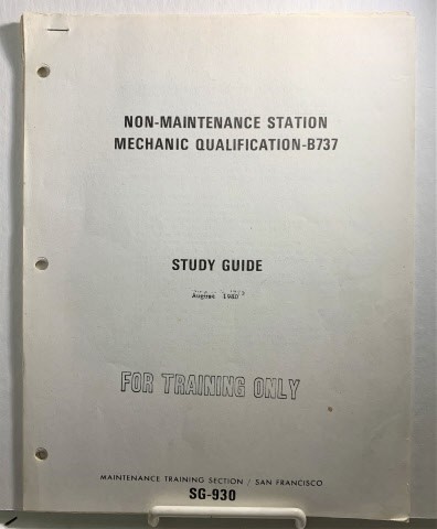 MAINTENANCE TRAINING SECTION / UNITED AIRLINES - Non-Maintenance Station Mechanical Qualification - B737 Study Guide (Sg-930) August 1980
