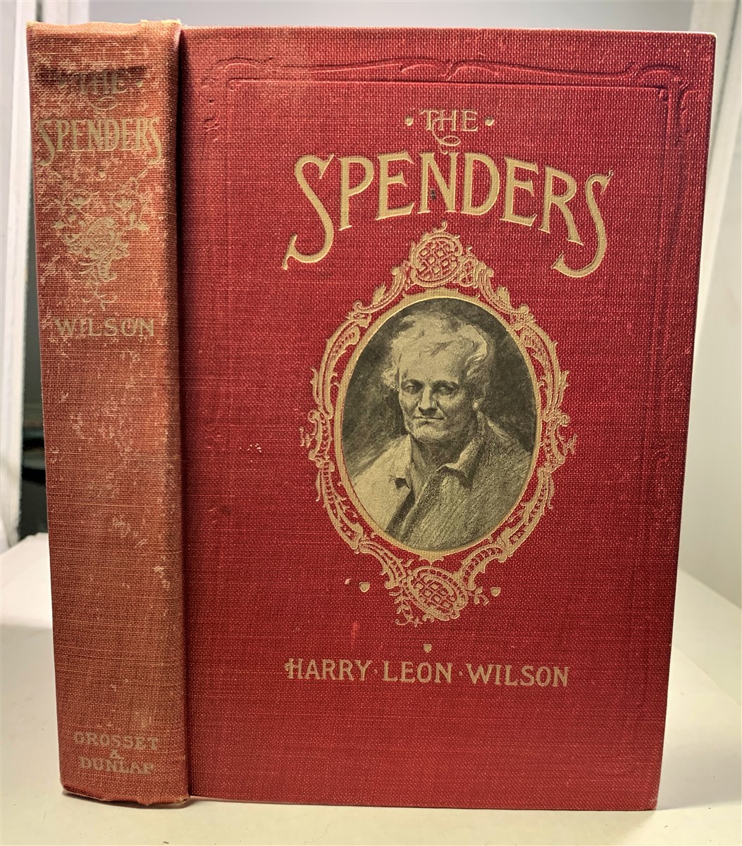 WILSON, HARRY LEON - The Spenders a Tale of the Third Generation