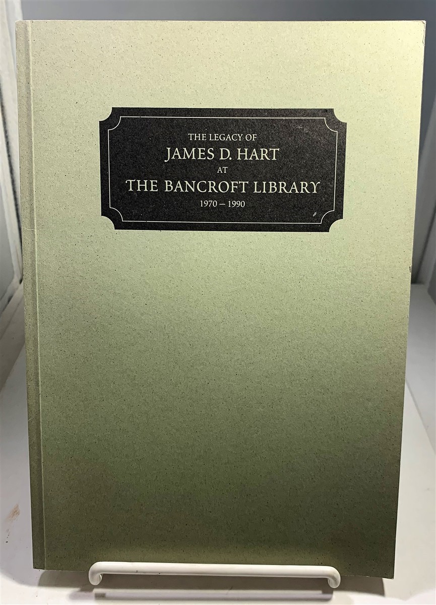 FRIENDS OF THE BANCROFT LIBRARY - The Legacy of James D. Hart at the Bancroft Library 1970-1990