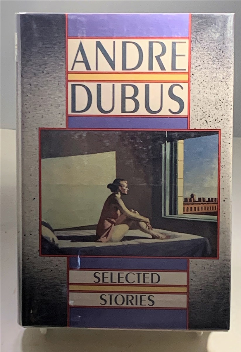 DUBUS, ANDRE - Selected Stories of Andre Dubus