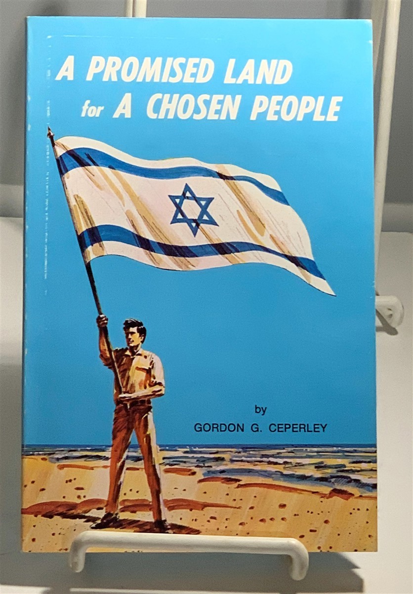 CEPERLEY, GORDON G. - A Promised Land for a Chosen People