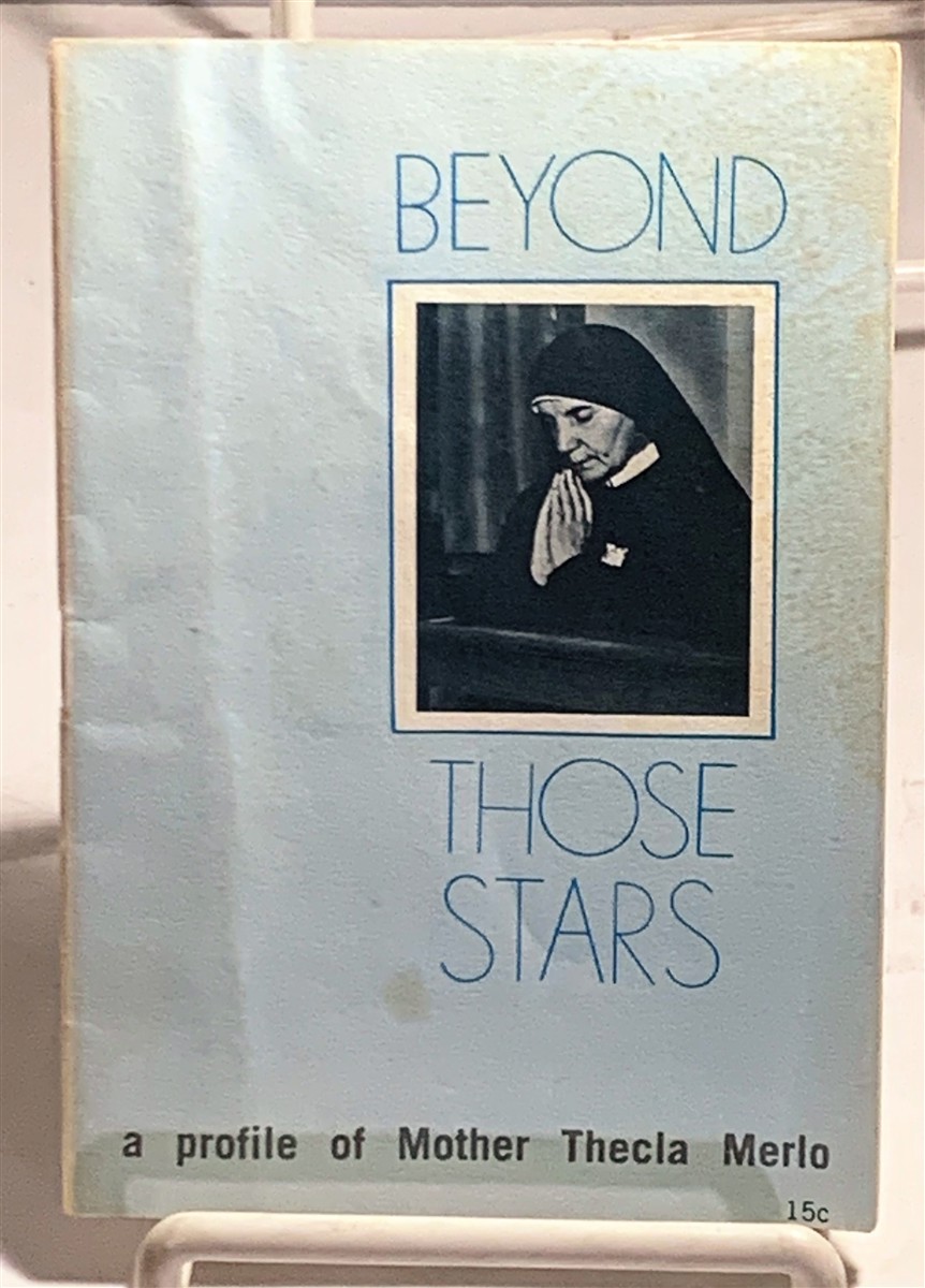 DAUGHTERS OF ST. PAUL - Beyond Those Stars - a Profile of Mother Thecla Merlo Servant of God, Co-Foundress of the Daughter's of St. Paul