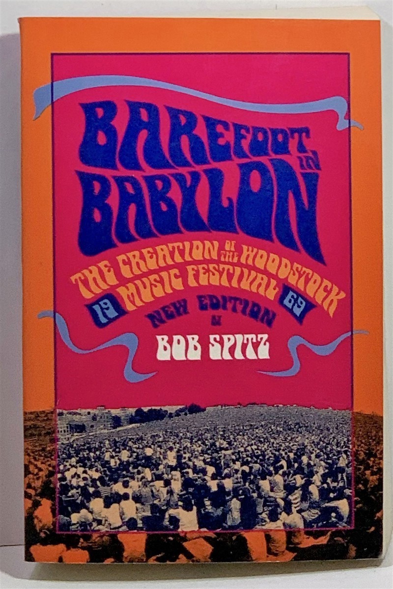 SPITZ, BOB - Barefoot in Babylon the Creation of the Woodstock Music Festival, 1969