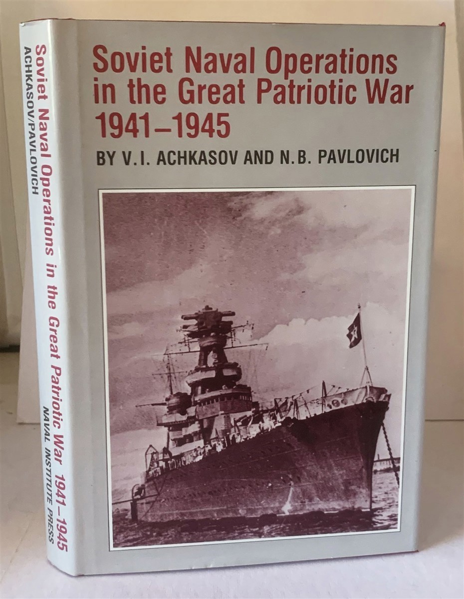 ACHKASOV, V. I. , AND N. B. PAVLOVICH (TRANSLATED BY UNITED STATES NAVAL INSTITUTE) - Soviet Naval Operations in the Great Patriotic War, 1941-1945