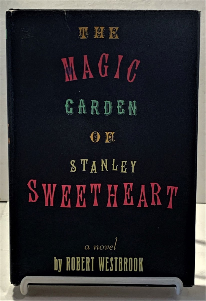 WESTBROOK, ROBERT - The Magic Garden of Stanley Sweetheart a Novel