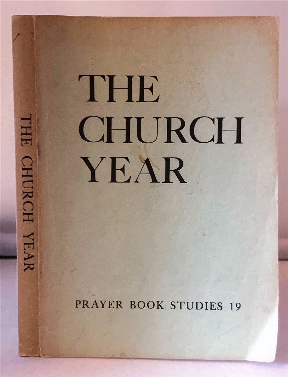 GUILBERT, CHARLES MORTIMER - The Church Year the Calendar and the Proper for the Sundays and Other Holy Days Throughout the Church Year