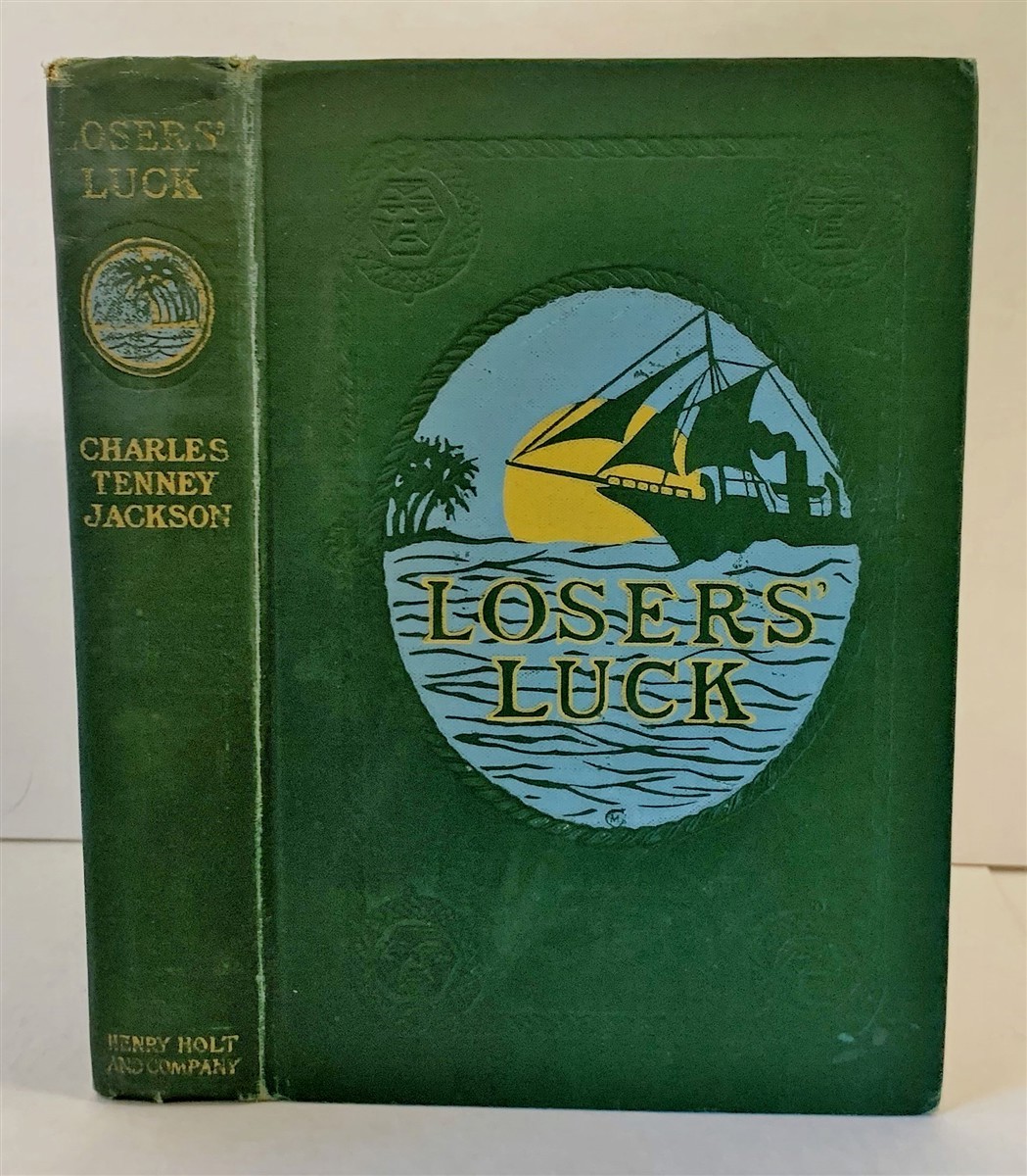 JACKSON, CHARLES TENNEY - Loser's Luck Being the Questionable Enterprises of a Yachtsman, a Princess, and Certain Filibusters in Central America