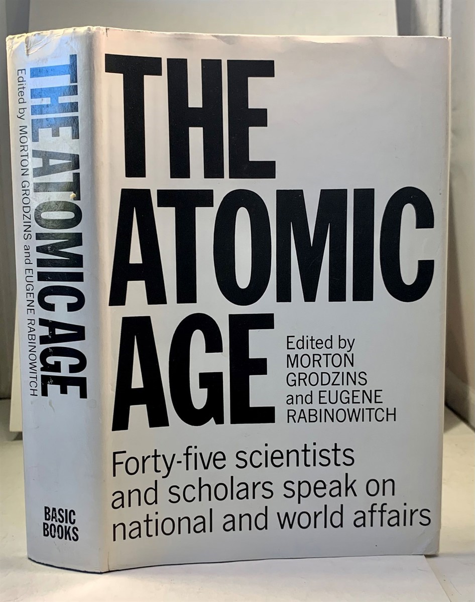 Image for The Atomic Age Forty-Five Scientists and Scholars Speak on National and World Affairs