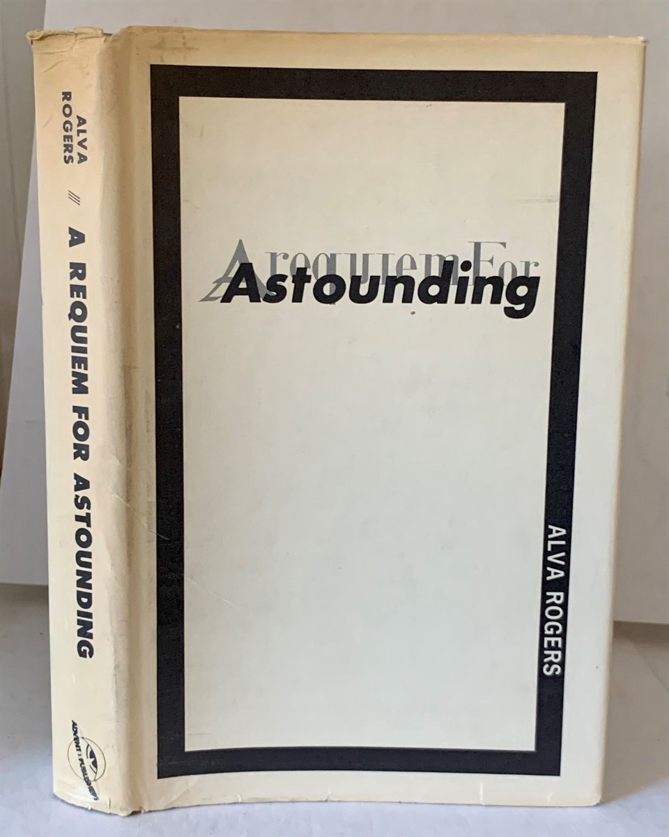 ROGERS, ALVA (WITH EDITORIAL COMMENTS BY HARRY BATES, F. ORLIN TREMAINE AND JOHN W. CAMPBELL) - A Requiem for Astounding