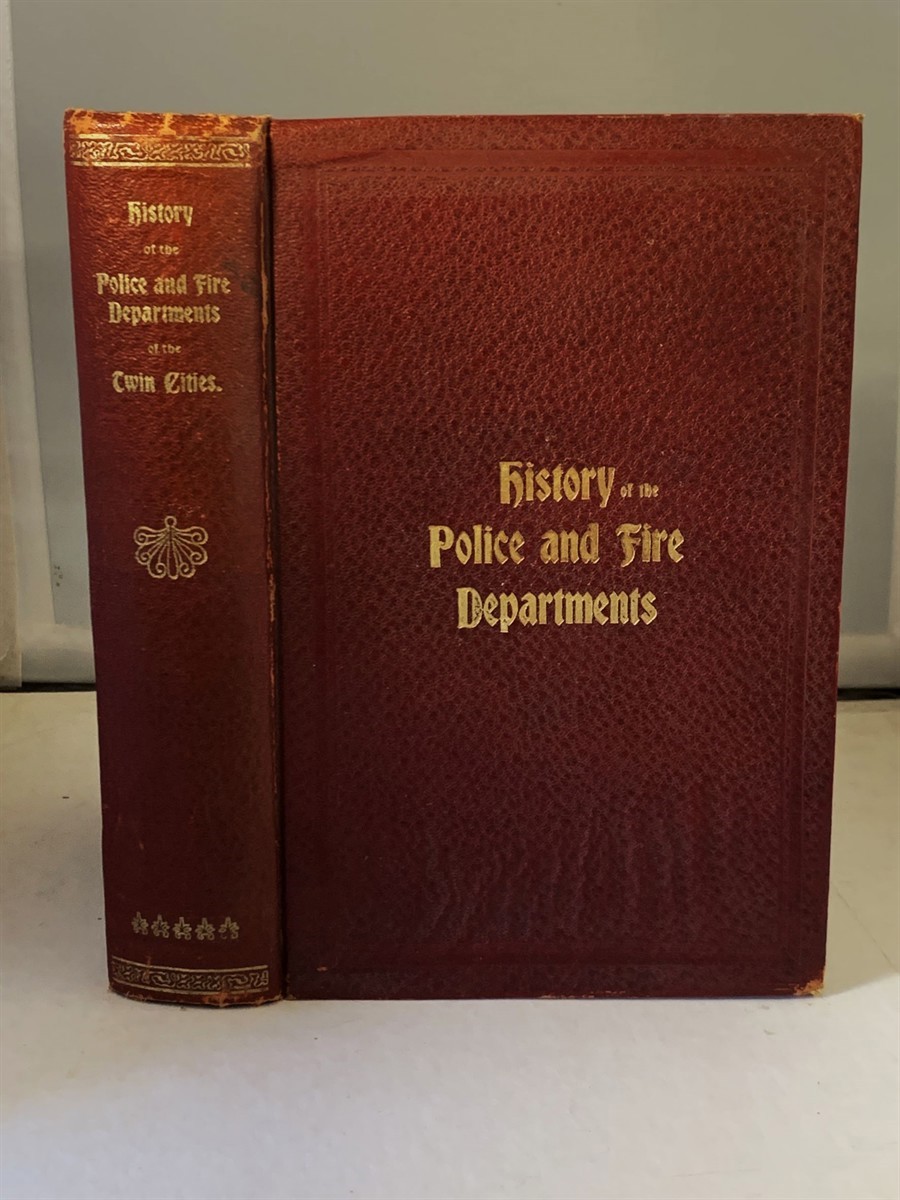 Image for HISTORY of the Police and Fire Departments of the Twin Cities Their Origin in Early Village Days and Progress to 1900