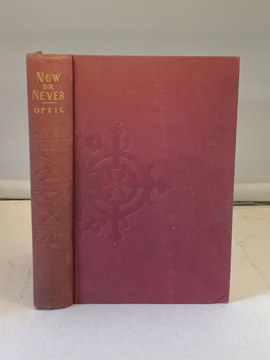 OPTIC, OLIVER (WILLIAM TAYLOR ADAMS) - Now Or Never Or the Adventures of Bobby Bright
