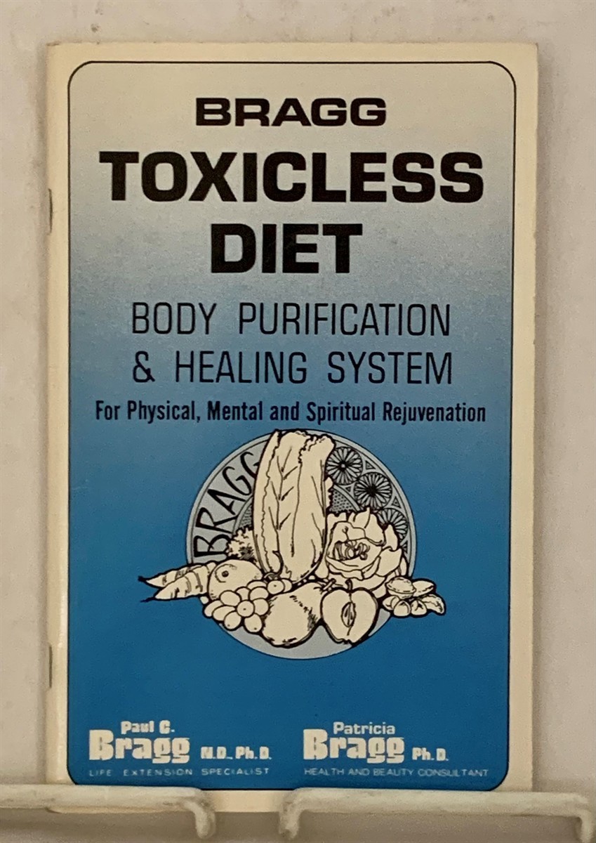 Image for Bragg Toxicless Diet Body Purification & Healing System For Physical, Mental, and Spiritual Rejuvenation