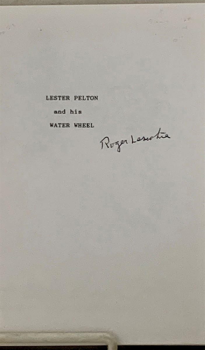 LESCOHIER, ROGER P. - Lester Pelton and the Pelton Water Wheel