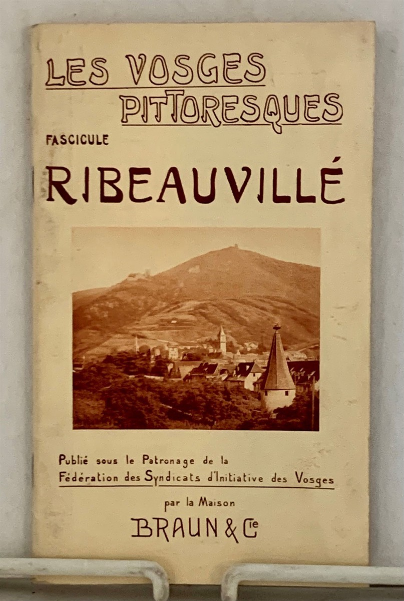 BRAUN &  CIE - Les Vosges Pittoresques: Fascicule Ribeauville Vol. 2 (Les Excursions a Partir de Ribeauville