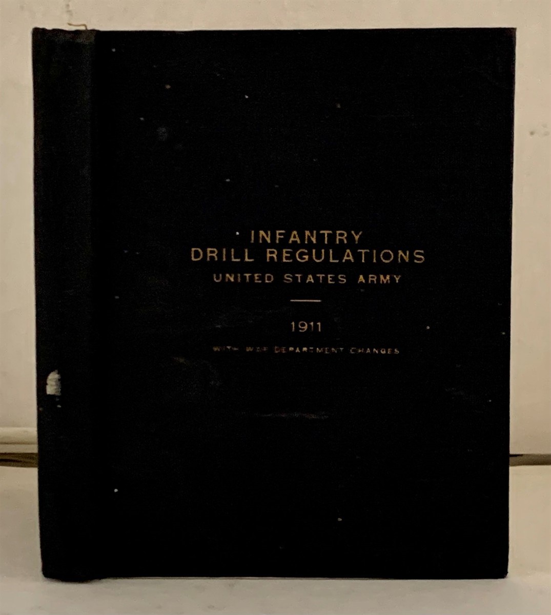 UNITED STATES ARMY - Infantry Drill Regulations United States Army 1911 with War Department Changes