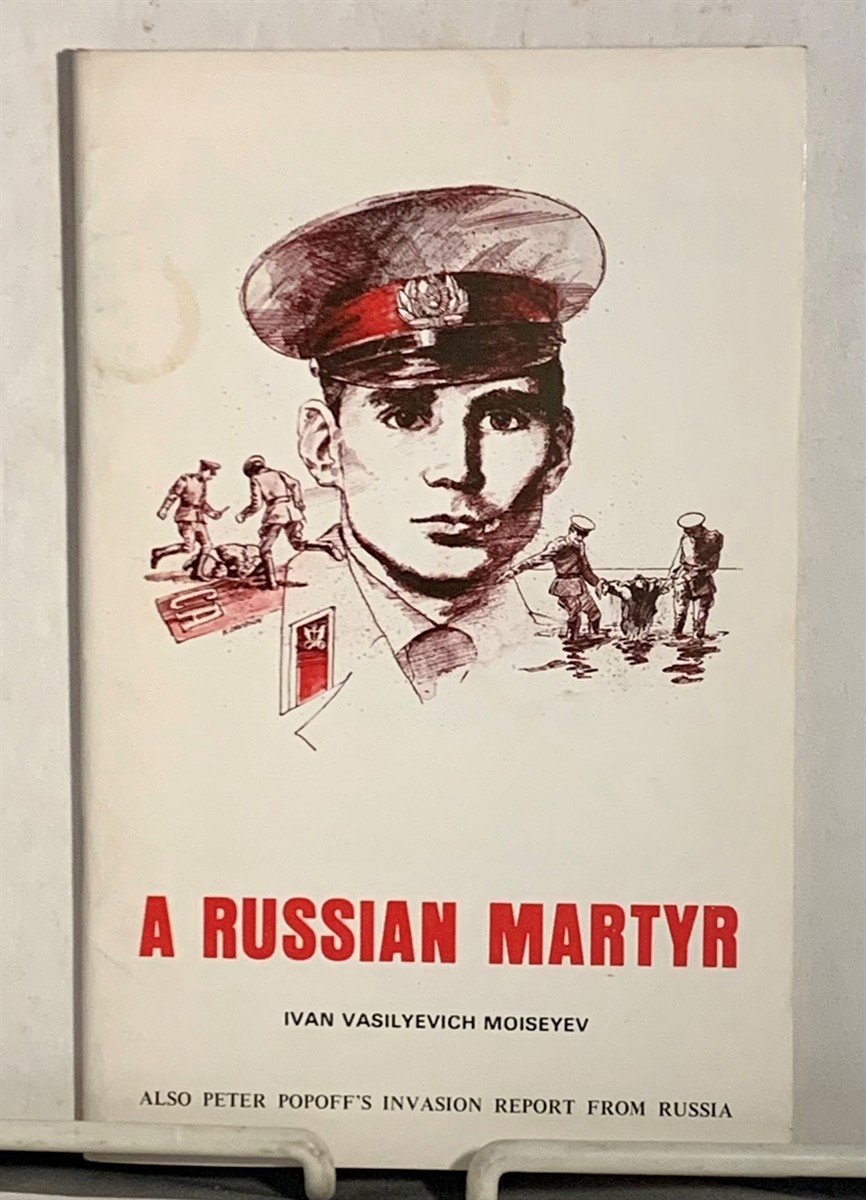 CALHOUN, JOHN B. (TRANSLATED BY H. K. NEERSKOV) - A Russian Martyr: Ivan Vasilyevich Moiseyev