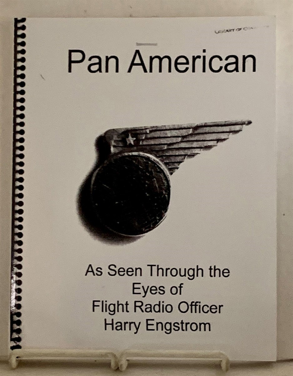 ENGSTROM, HARRY - Pan American As Seen Through the Eyes of Flight Radio Officer Harry Engstrom