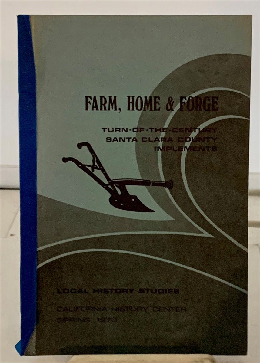 Image for Farm, Home & Forge Turn of the Century Santa Clara County Implements