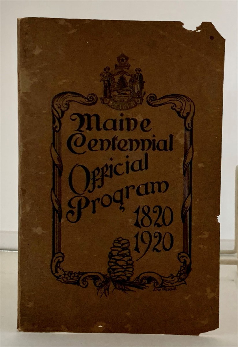 STATE OF MAINE - Maine Centennial Offical Program 1820-1920 One Hundredth Anniversary of Maine's Entrance Into the Union