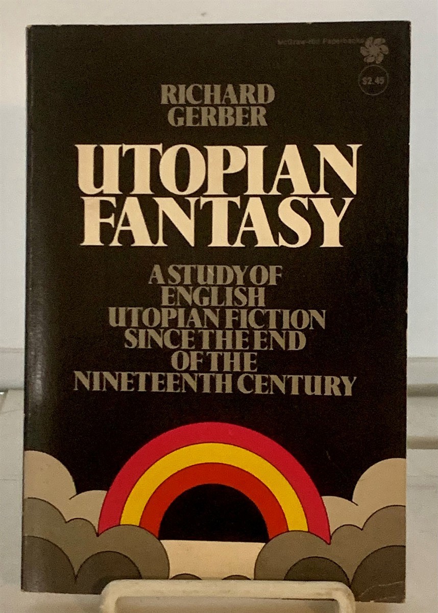 GERBER, RICHARD - Utopian Fantasy a Study of English Utopian Fiction Since the End of the Nineteenth Century