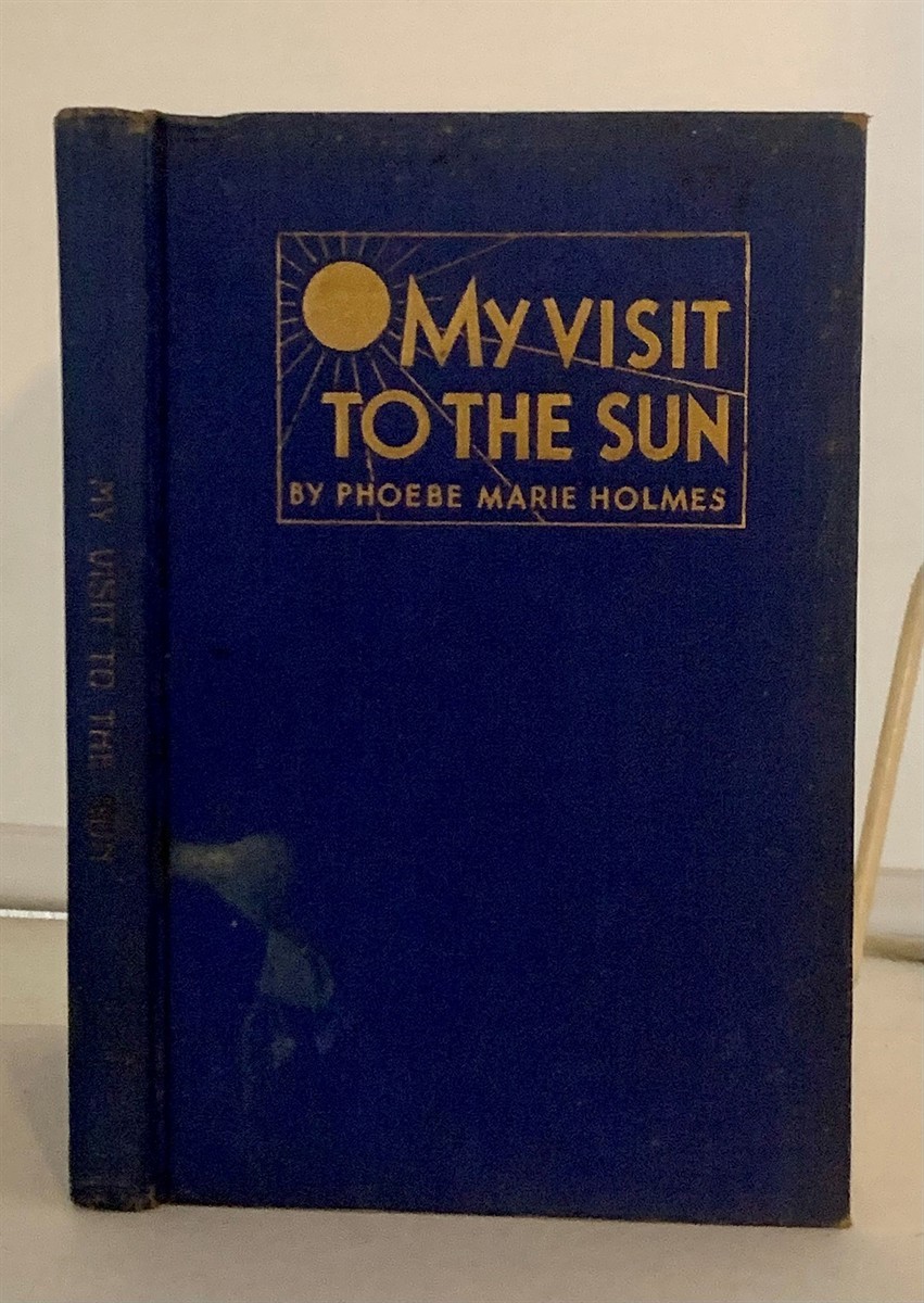 HOLMES, PHOEBE MARIE - My Visit to the Sun