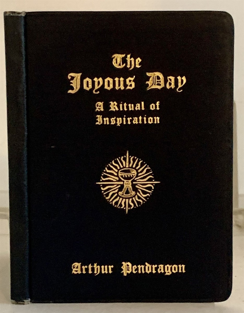 PENDRAGON, ARTHUR (ARTHUR GOADBY) - The Joyous Day a Ritual of Inspiration