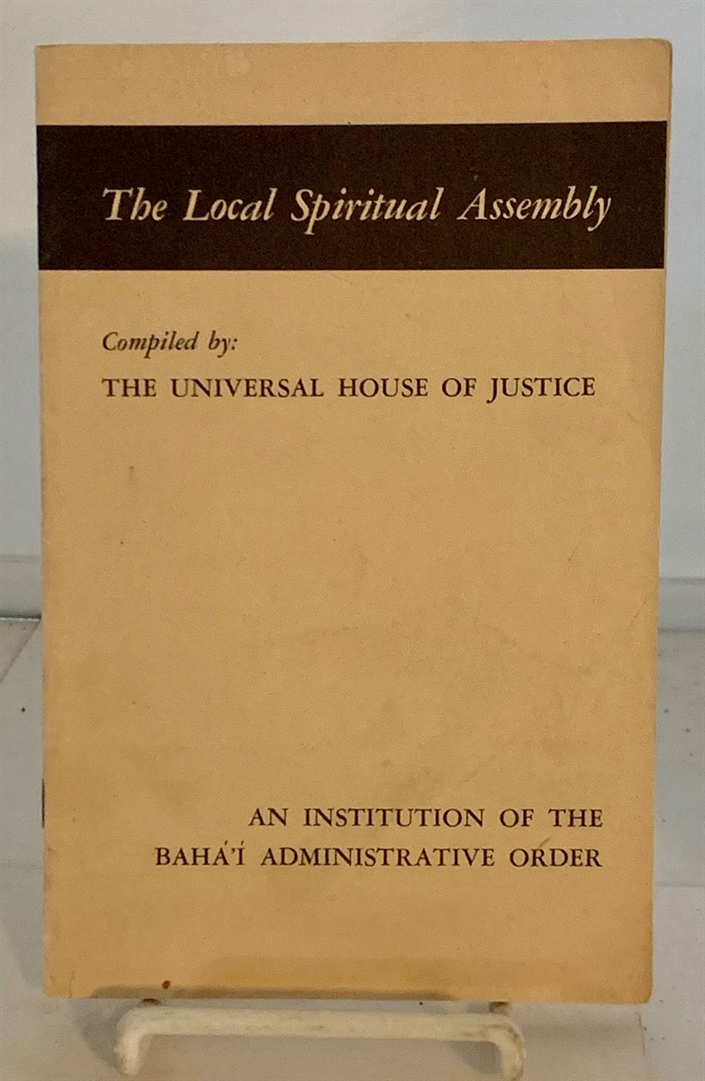 THE UNIVERSAL HOUSE OF JUSTICE - The Local Spiritual Assembly