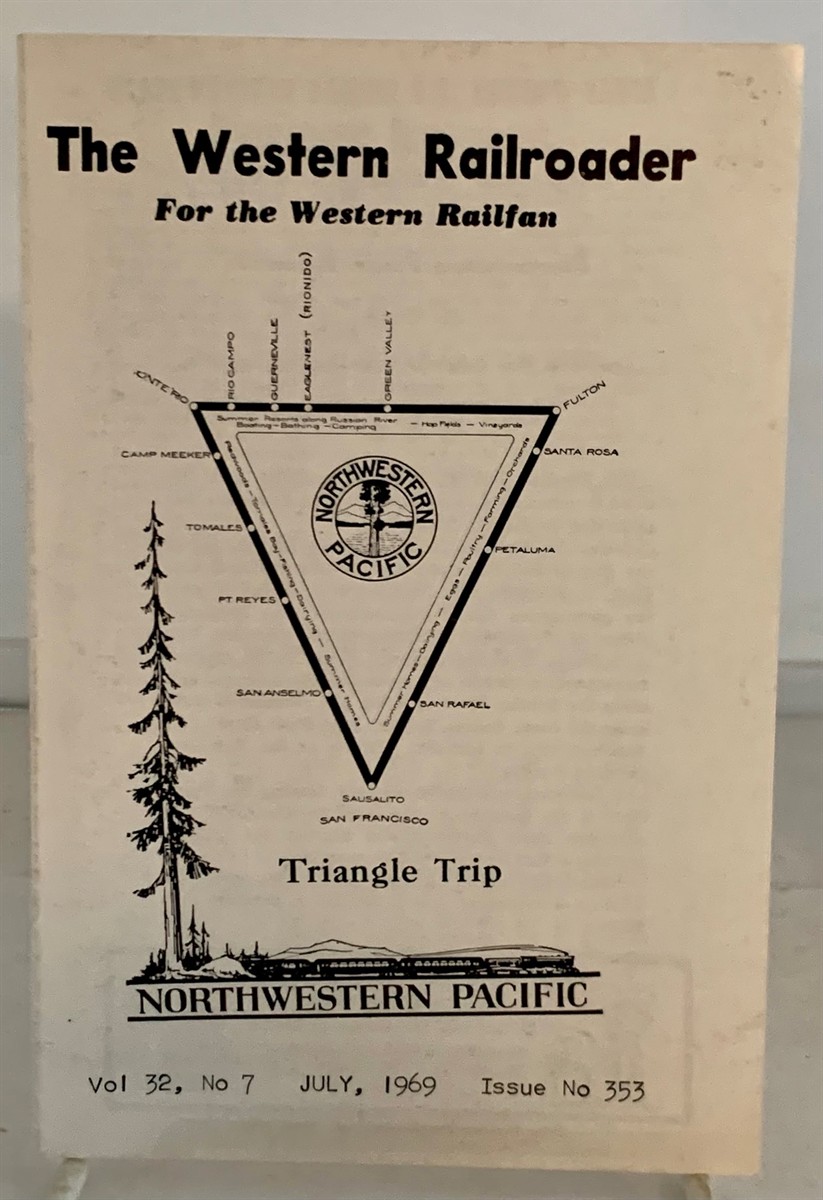 GUIDO, FRANCIS A. (EDITOR) (BURLESON, DON) - The Western Railroader for the Western Railfan: Northwestern Pacific Triangle Trip July 1969 (Vol. 32, No. 7; Issue No. 353)