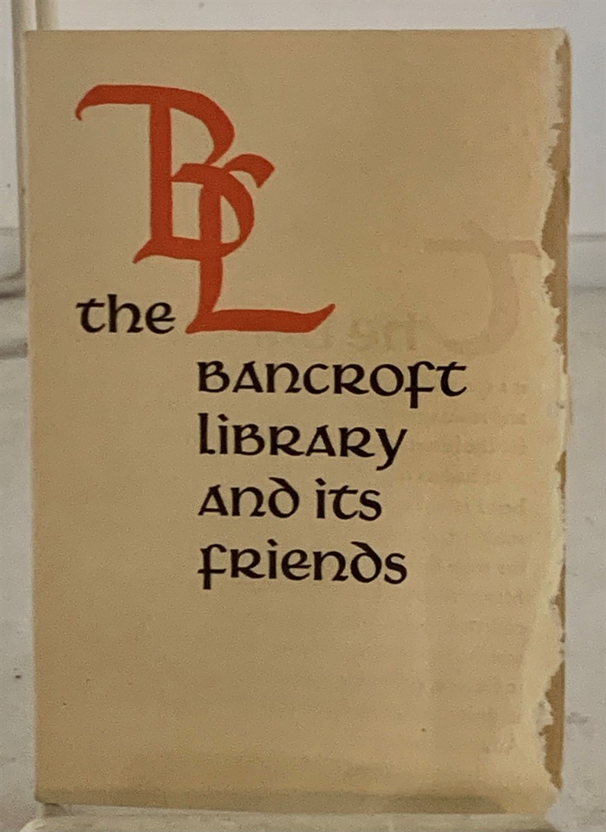 FRIENDS OF THE BANCROFT LIBRARY - The Bancroft Library and Its Friends
