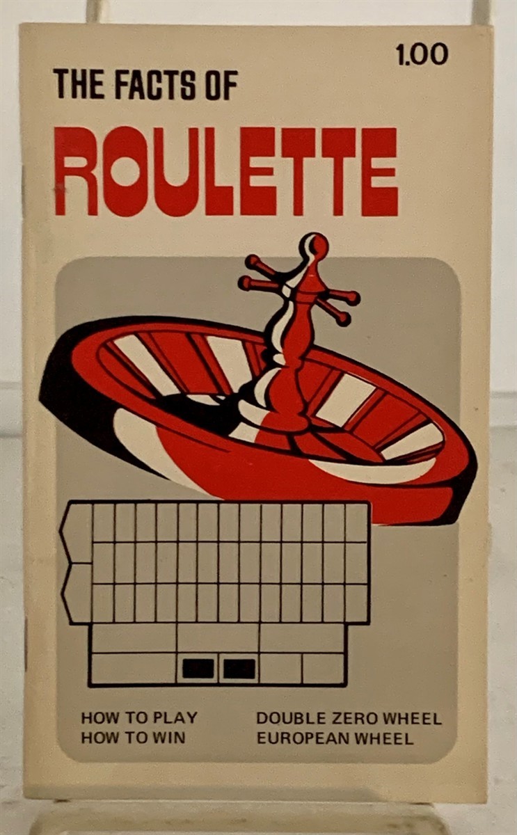 Image for The Facts of Roulette An Introduction to the Game of Roulette as Played in Legal Casinos Throughout the World