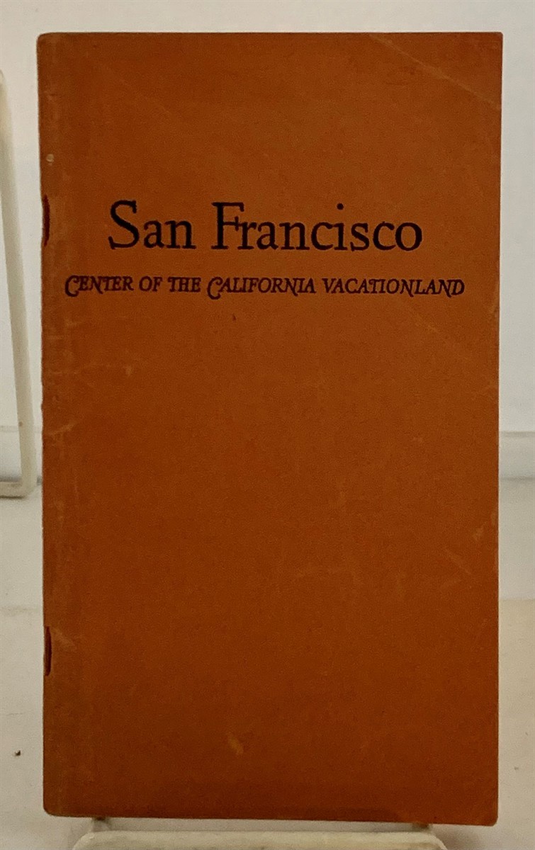 CALIFORNIANS, INC. - San Francisco Center of the California Vacationland - a Guide Book for Visitors