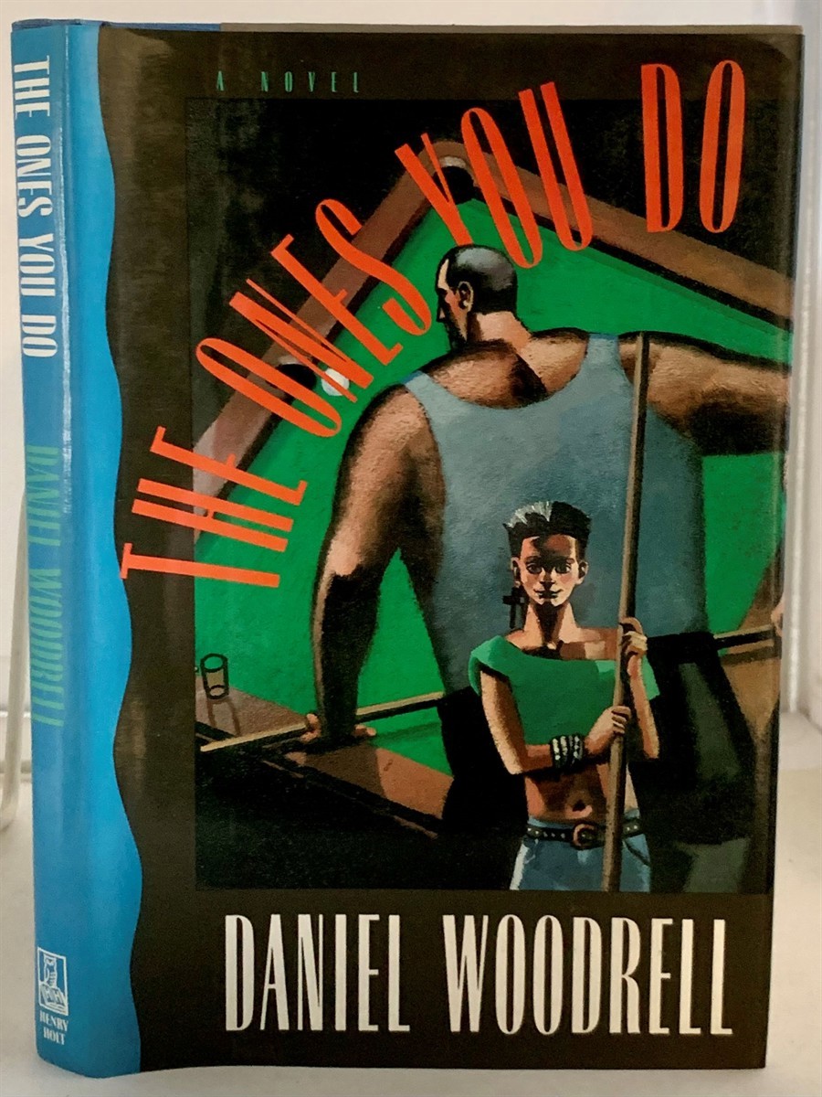 WOODRELL, DANIEL - The Ones You Do
