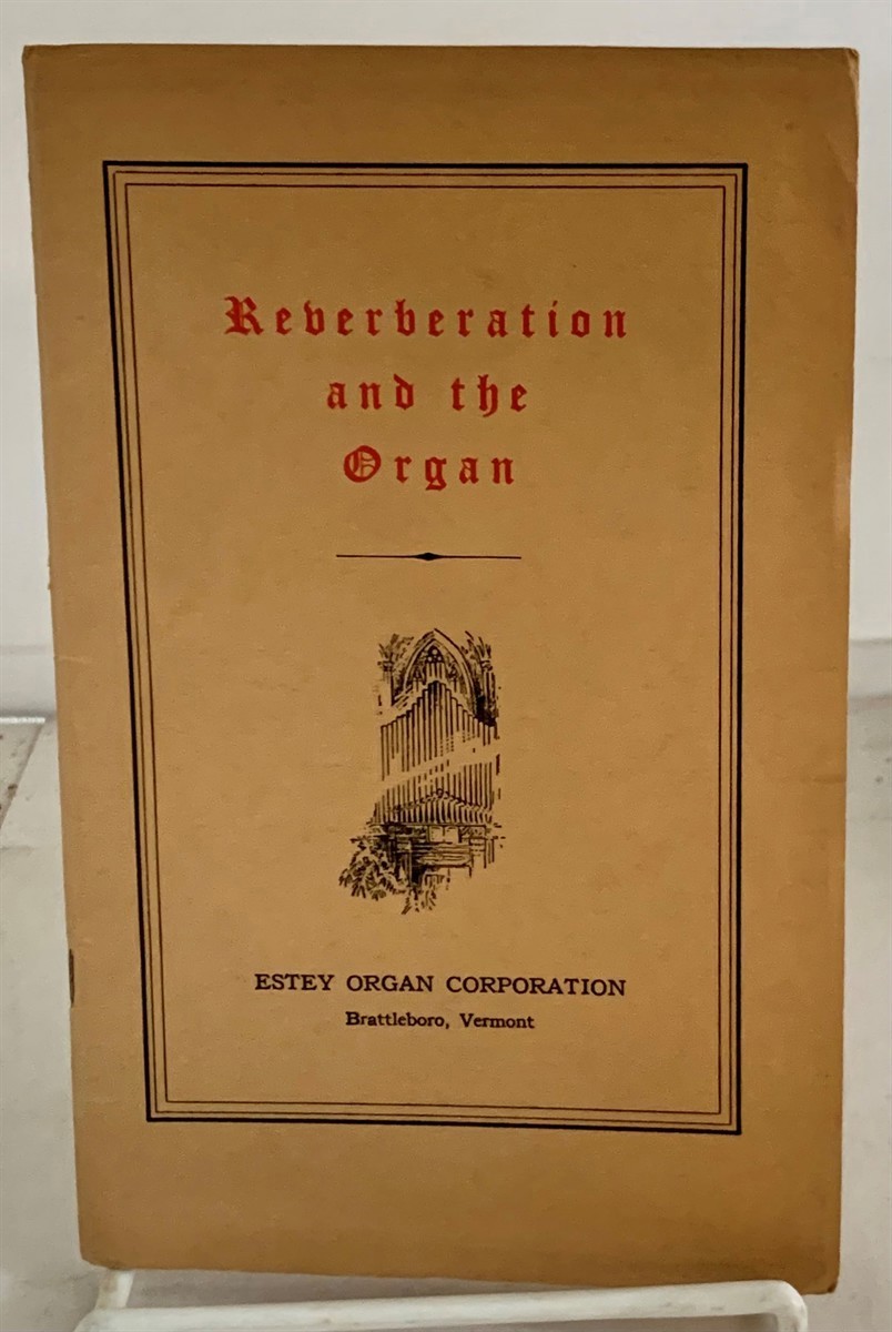 Image for Reverberation and the Organ An Inquiry Into the Effects of Architectural Practices on Organ Pipes