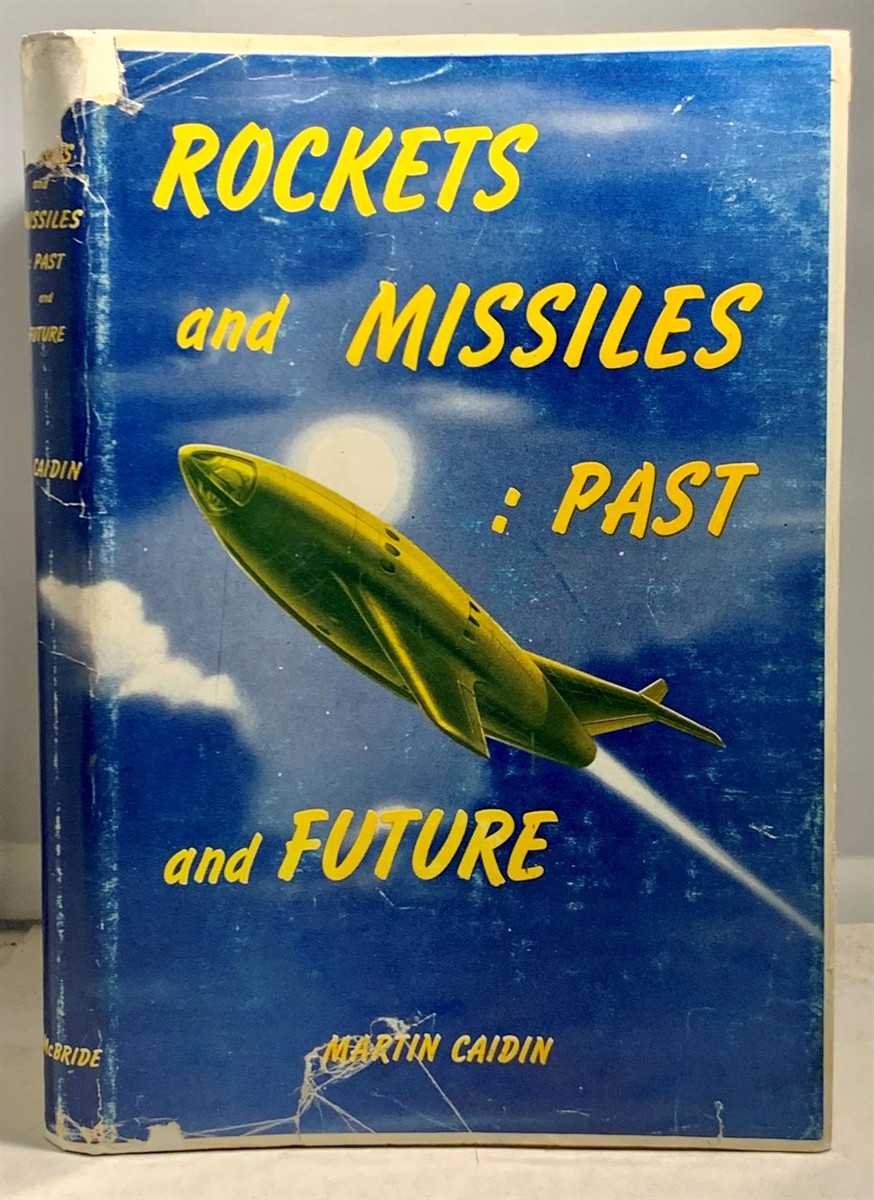 CAIDIN, MARTIN - Rockets and Missiles: Past and Future