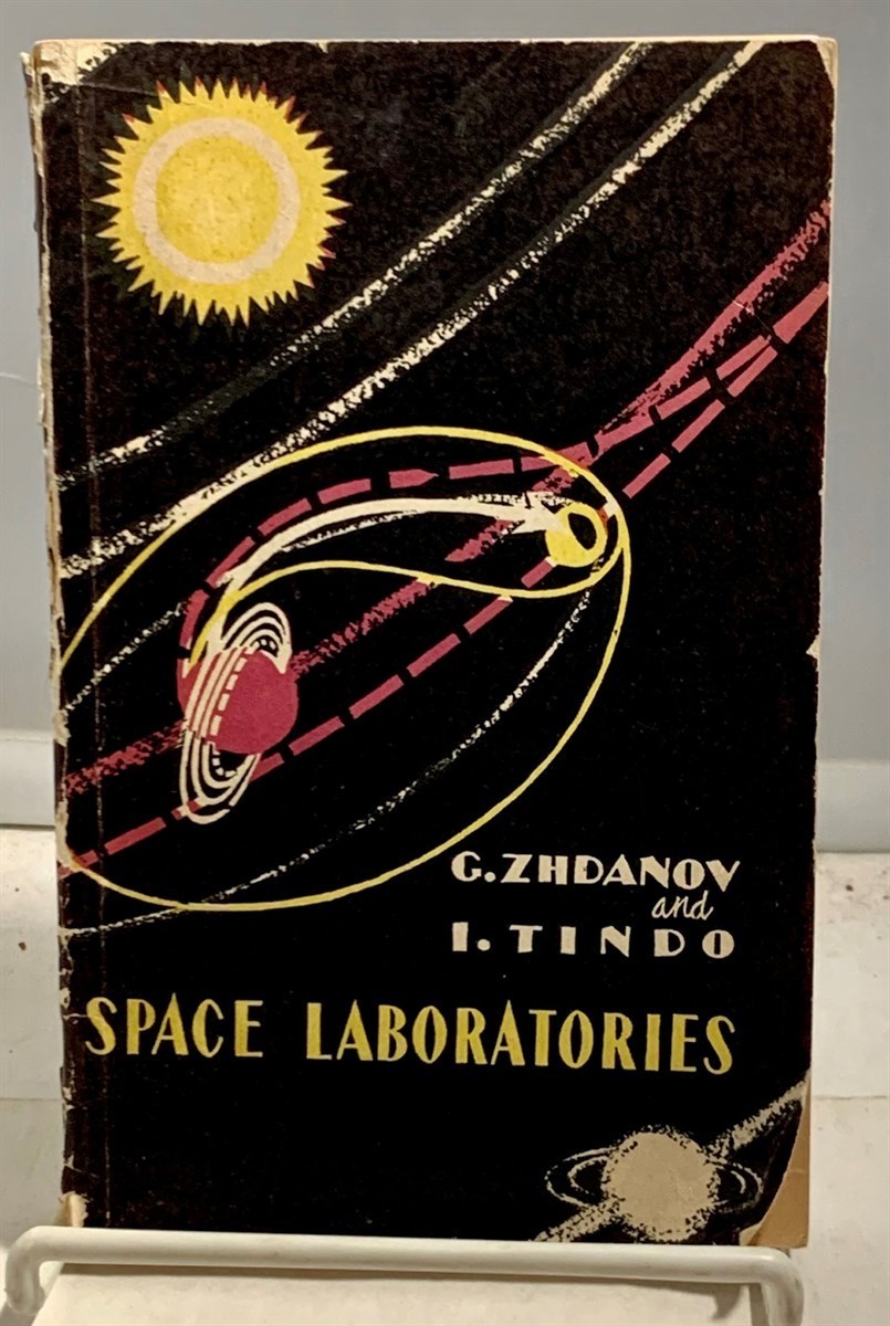 ZHDANOV, G. AND I. TINDO (EDITED BY V. DATT) (TRANSLATED BY Y. TRIUMFOV AND L. BOBROV) - Space Laboratories