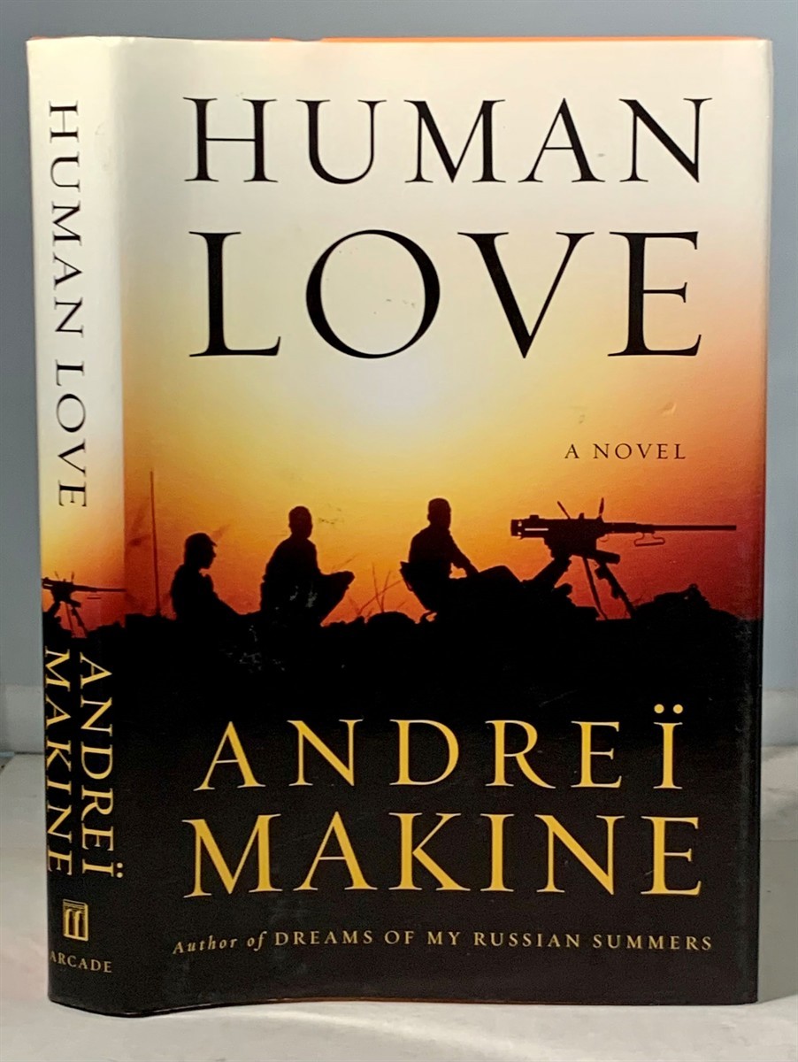 MAKINE, ANDRE (TRANSLATED FROM THE FRENCH BY GEOFFREY STRACHAN) - Human Love a Novel