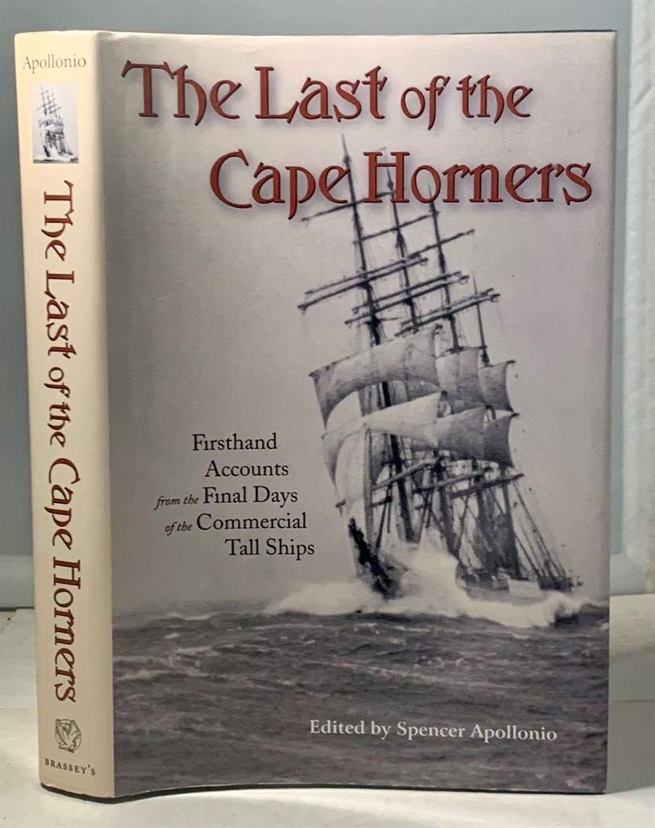 APOLLONIO, SPENCER (EDITED BY) - The Last of the Cape Horners Firsthand Accounts from the Final Days of the Commercial Tall Ships