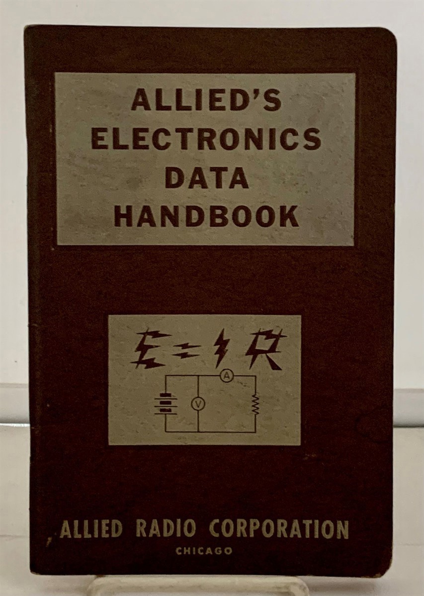 CARRINGTON, EUGENE / ALLIED RADIO CORP. - Allied's Electronics Data Handbook a Compilation of Formulas and Data Most Commonly Used in Field of Radio and Electronics