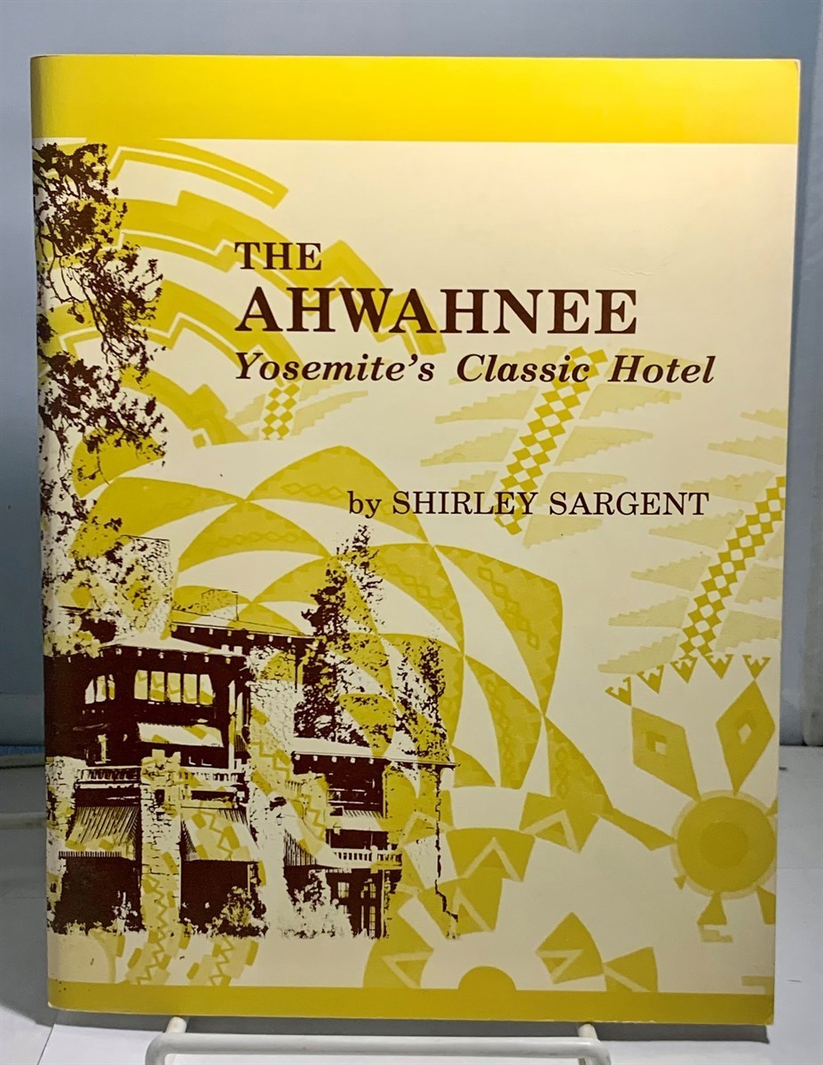 SARGENT, SHIRLEY - The Ahwahnee Yosemite's Classic Hotel