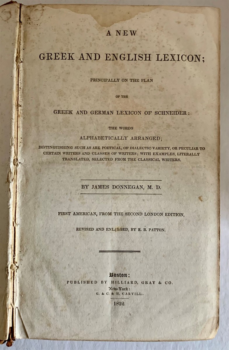 DONNEGAN, M. D. , JAMES - A New Greek and English Lexicon Principally on the Plan of the Greek and German Lexicon of Schneider: The Words Alphabetically Arragned