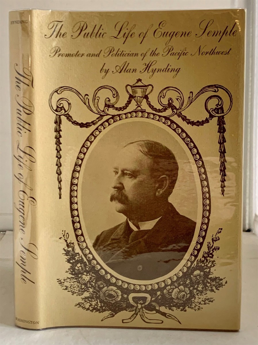 HYNDING, ALAN - The Public Life of Eugene Semple Promoter and Politician of the Pacific Northwest