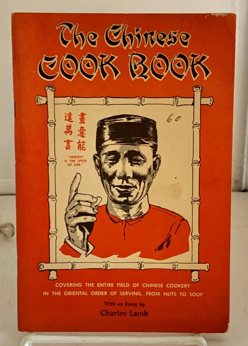 Image for The Chinese Cook Book Covering the Entire Field of Chinese Cookery in the Chinese Order of Serving, From Nuts to Soup