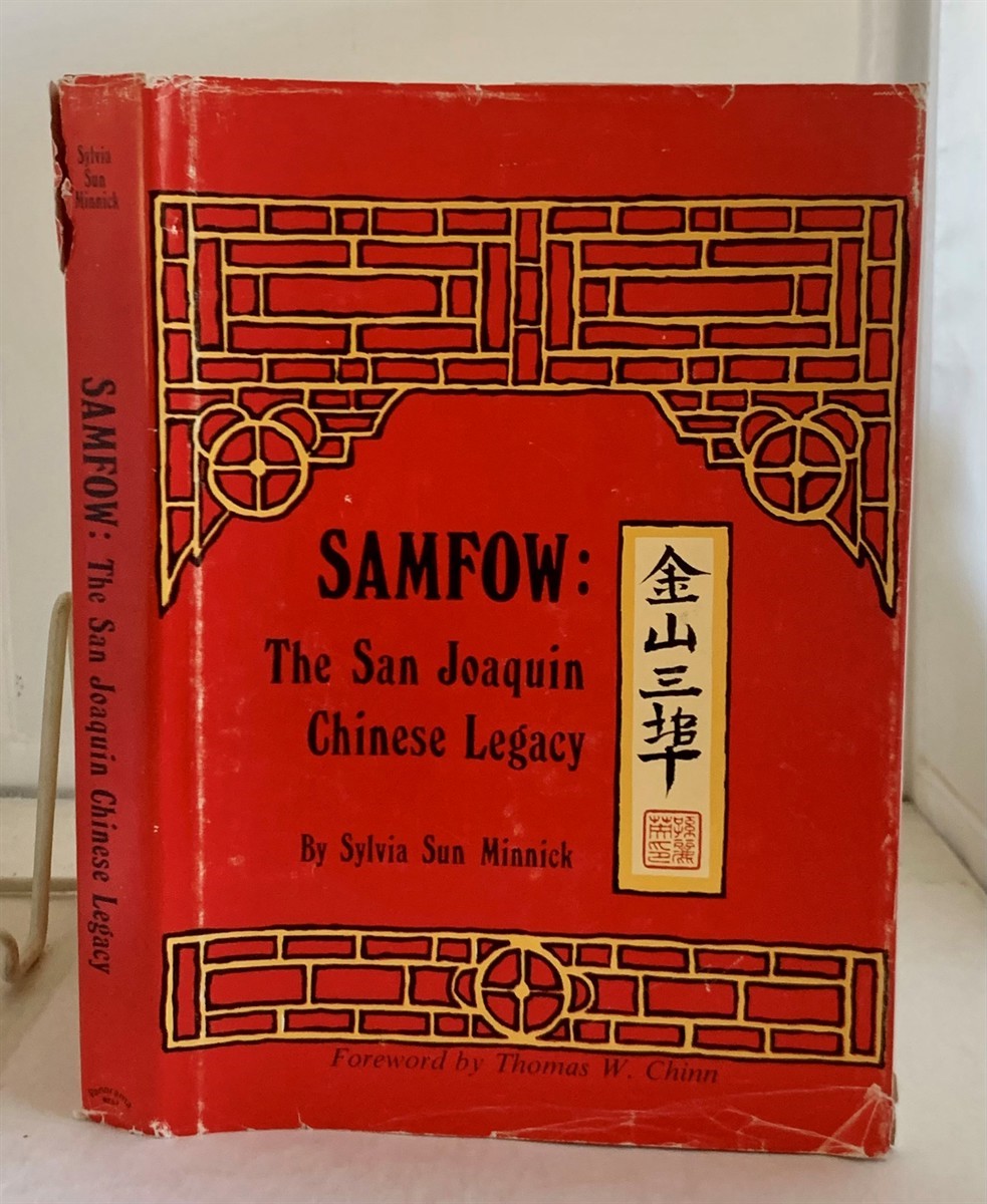 MINNICK, SYLVIA SUN (FOREWARD BY THOMAS W. CHINN) - Samfow: The San Joaquin Chinese Legacy
