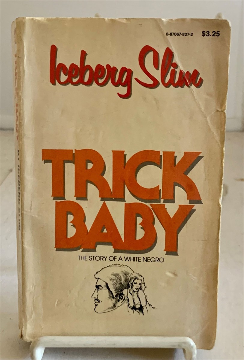 SLIM, ICEBERG (PSEUDONYM FOR ROBERT BECK) - Trick Baby the Story of a White Negro