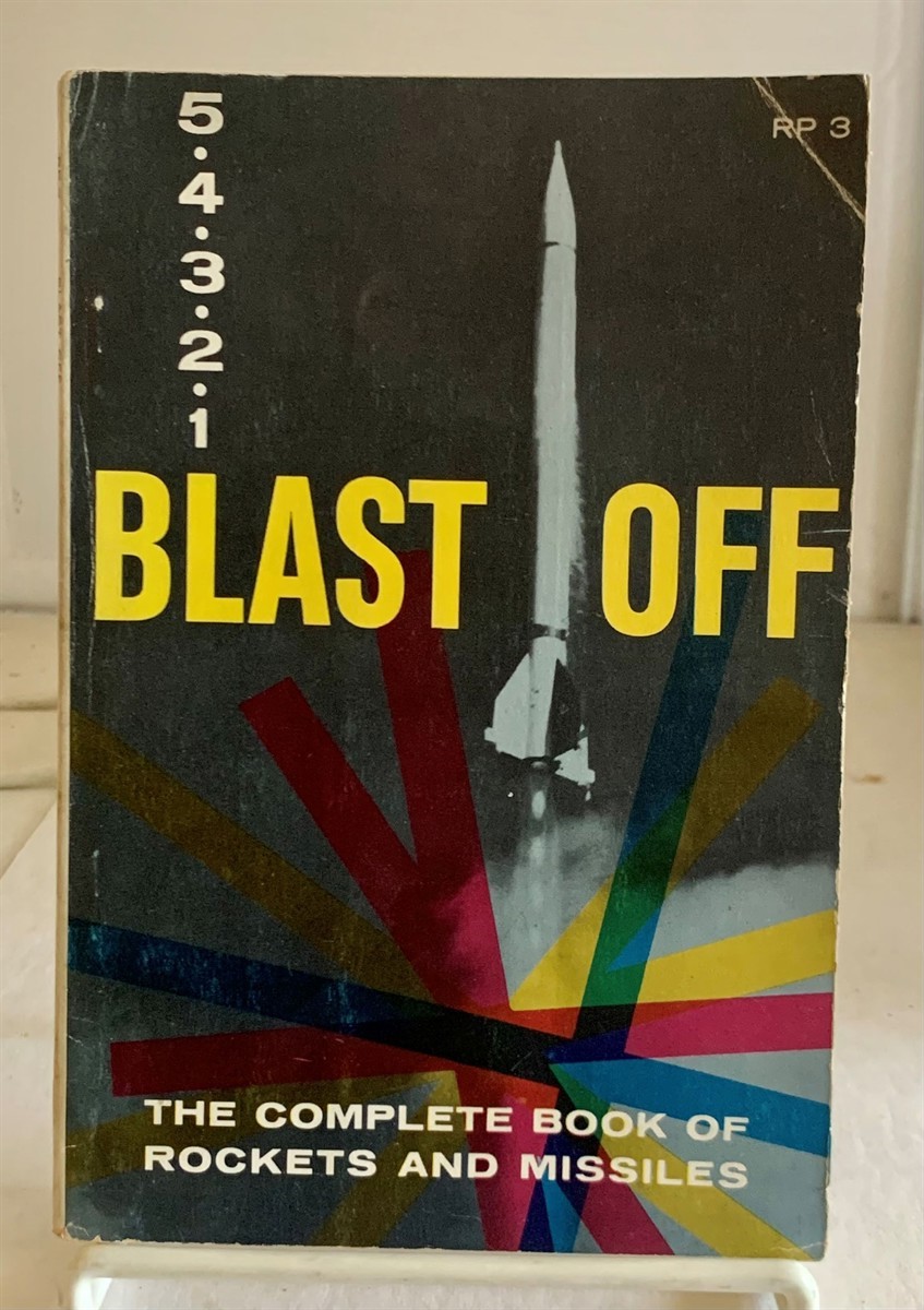 COOKE, DAVID - Blast Off the Complete Book of Rockets and Missles